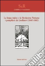 La lingua inglese e la rivoluzione puritana. I Pamphlets dei livellatori (1640-1660)