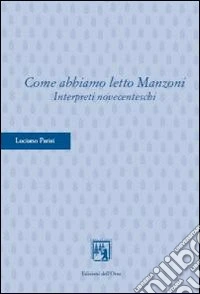 Come abbiamo letto Manzoni. Interpreti novecenteschi