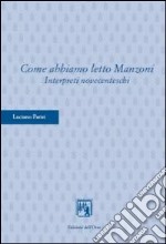 Come abbiamo letto Manzoni. Interpreti novecenteschi libro