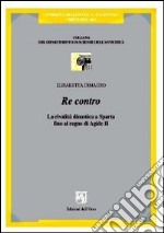 Re contro. La realtà dinastica a Sparta fino al regno di Agide II