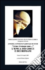 Arma virumque cavo... L'epica dei greci e dei romani. Atti del Convegno nazionale di studi