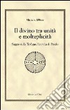 Il divino tra unità e molteplicità. Saggio sulla teologia platonica di Proclo libro di Abbate Michele