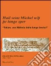 Hail seint Michel wisse langesper-Salute, san Michele dalla lunga lancia! Ediz. bilingue libro di Sinisi L. (cur.)