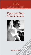 Il fuoco e la falena. Sei poeti del Novecento libro