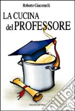 La cucina del professore libro