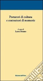 Portatori di cultura e costruttori di memorie libro