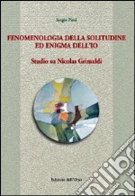 Fenomenologia della solitudine ed enigma dell'io. Studio su Nicolas Grimaldi