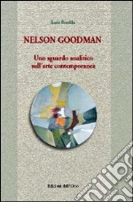 Nelson Goodman. Uno sguardo analitico sull'arte contemporanea