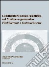 La letteratura tecnico-scientifico nel Medioevo germanico. Fachliteratur e Gebrauchstexte. Ediz. multilingue libro di Vezzosi Letizia