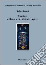 Spartaco a Roma e nel celeste impero. Ediz. multilingue libro