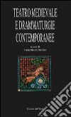 Teatro Medievale e drammaturgie contemporanee. Atti del XIII Convegno internazionale (Rocco Grimalda, 20-21 settembre 2008) libro di Barillari S. M. (cur.)