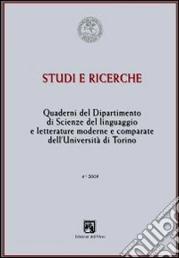 Studi e ricerche. Quaderni del dipartimento di scienze del linguaggio e letterature moderne e comparate dell'università di Torino 2009 libro