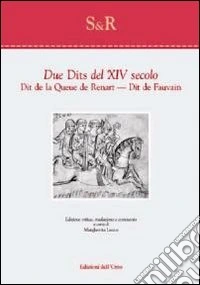 Due dits del XIV secolo. Dit de la queue de Renart. Dit de Fauvain. Ediz. multilingue libro