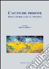 L'acuto del presente. Poesia e poetiche a metà del Novecento libro di Sandrin C. (cur.)