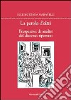 La parola d'altri. Prospettive di analisi del discorso riportato libro