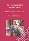 La grammatica tra storia e teoria. Scritti in onore di Giorgio Graffi. Ediz. multilingue libro