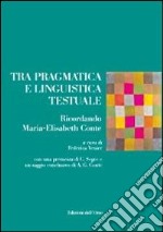 Tra pragmatica e linguistica testuale. Ricordando Maria-Elisabeth Conte libro