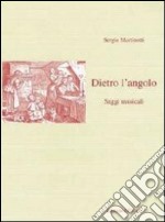 Dietro l'angolo. Saggi musicali libro