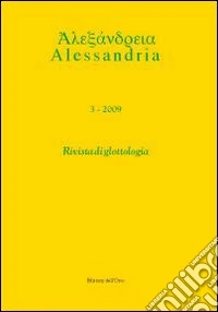 Alessandria. Rivista di glottologia (2009). Ediz. multilingue. Vol. 3 libro