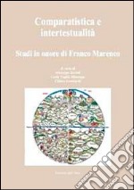 Comparatistica e intertestualità. Studi in onore di Franco Marenco libro