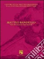 Matteo Bandello. Studi di letteratura rinascimentale libro