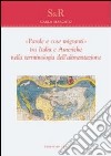 «Parole e cose migranti» tra Italia e Americhe nella terminologia dell'alimentazione libro