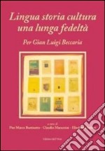 Lingua storia cultura una lunga fedeltà. Per Gian Luigi Beccaria libro