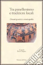 Tra panellenismo e tradizioni locali. Generi poetici e storiografia