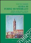 Guida di Fubine Monferrato. Natura, storia, arte, cultura, turismo, economia, personaggi libro