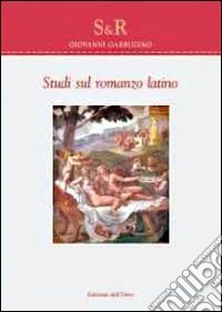 Studi sul romanzo latino. Ediz. multilingue libro