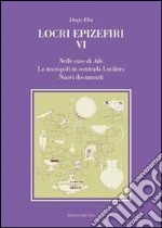 Locri epizefiri VI. Nelle case di Ade. Le necropoli in contrada Lucifero. Nuovi documenti libro