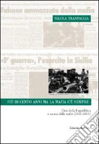 Più di cento anni ma la mafia c'è sempre. Crisi della Repubblica e ascesa delle mafie (1861-2011)