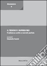 Il tedesco superiore. Tradizione scritta e varietà parlate libro