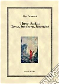 Three burials (ibycus, stesichorus, simonides)