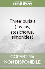 Three burials (ibycus, stesichorus, simonides) libro