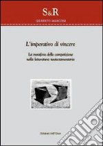 L'imperativo di vincere. La metafora della competizione nella letteratura neotestamentaria libro