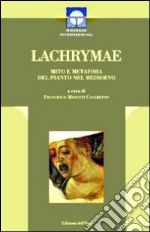 Lachrimae. Mito e metafora del pianto nel medioevo libro