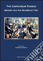 The capricious thread. Memory and the modernist text libro