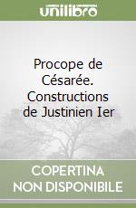 Procope de Césarée. Constructions de Justinien Ier