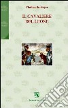 Il cavaliere del leone libro