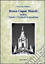 Roma caput mundi. Laddove oriente e occidente si incontrano