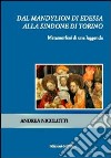 Dal Mandylion di Edessa alla Sindone di Torino. Metamorfosi di una leggenda libro di Nicolotti Andrea