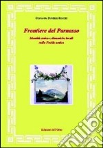 Frontiere del Parnasso. Identità etnica e dinamiche locali nella Focide antica libro