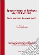 Spagna e Regno di Sardegna dal 1824 al 1860. Studi, inventari e documenti inediti. Con CD Audio