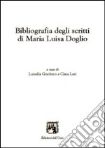 Bibliografia degli scritti di Maria Luisa Doglio libro