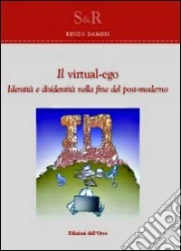 Il virtual ego. Identità e dis-identità nella fine del post-moderno
