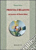 Presenza e relazione nel pensiero di Martin Buber libro