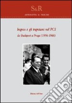 Ingrao e gli ingraiani nel PCI da Budapest a Praga (1965-1968) libro