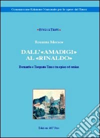Dall'«Amadigi» al «Rinaldo». Bernardo e Torquato Tasso tra epico ed eroico