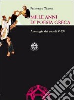 Mille anni di poesia greca. Antologia dai secoli V-XV libro